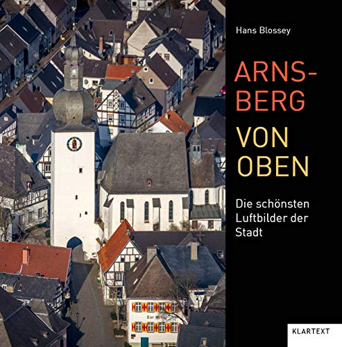 Arnsberg von oben: Die schönsten Luftbilder der Stadt von Klartext Verlag