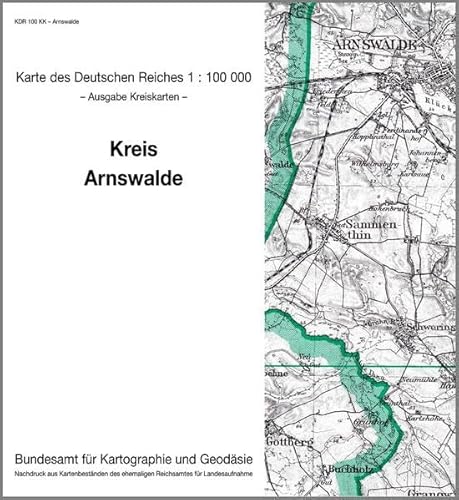 Arnswalde: Karte des Deutschen Reiches 1:100.000, Kreiskarte (Karte des Deutschen Reiches. Kreiskarten: 1:100000. Nachdruck aus Kartenbeständen des ehemaligen Reichsamtes für Landesaufnahme) von Bundesamt f. Kartographie u. Geodäsie