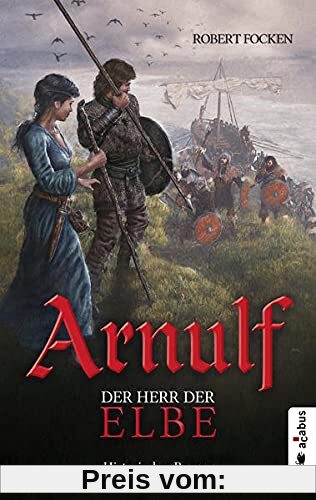 Arnulf. Der Herr der Elbe: Historischer Roman