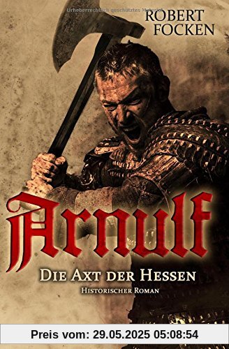 Arnulf. Die Axt der Hessen: Band 1 Arnulf. Die Axt der Hessen: Band 1