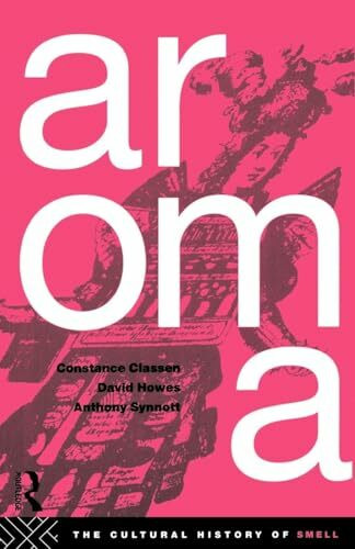 Aroma: The Cultural History of Smell Aroma: The Cultural History of Smell