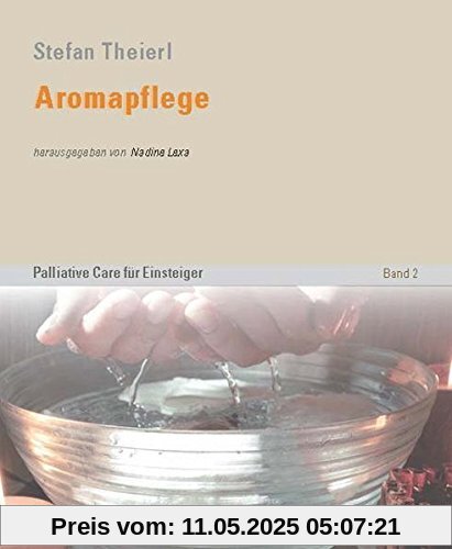 Aromapflege: Palliative Care für Einsteiger - Band 2