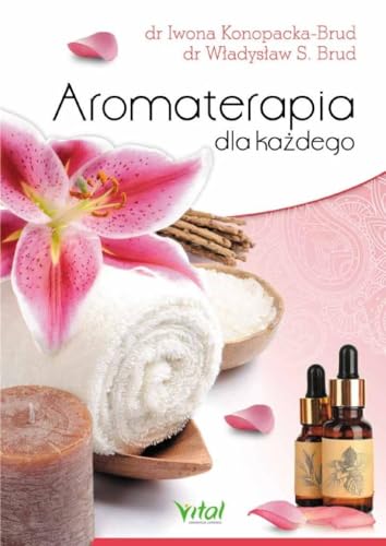 Aromaterapia dla każdego Aromaterapia dla każdego von Vital