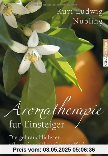 Aromatherapie für Einsteiger: Die gebräuchlichsten ätherischen Öle auf einen Blick