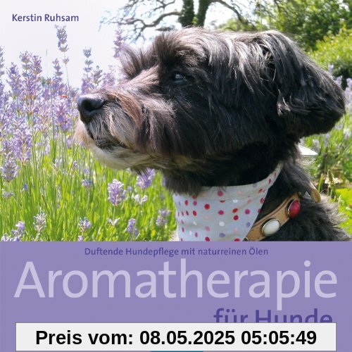 Aromatherapie für Hunde: Duftende Hundepflege mit naturreinen Ölen