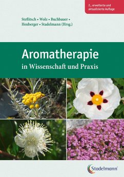 Aromatherapie in Wissenschaft und Praxis von Stadelmann