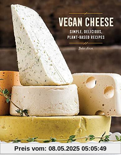 Aron, J: Vegan Cheese: Simple, Delicious Plant-Based Recipes