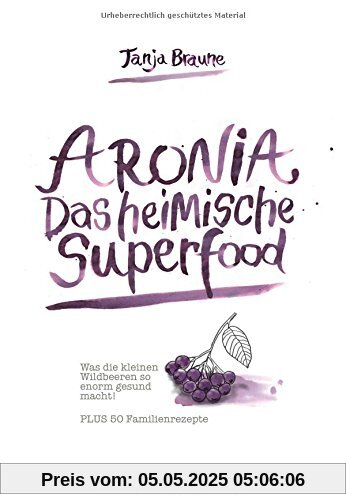 Aronia - Das heimische Superfood: Schmeckt gut, tut gut Aronia - Das heimische Superfood: Schmeckt gut, tut gut