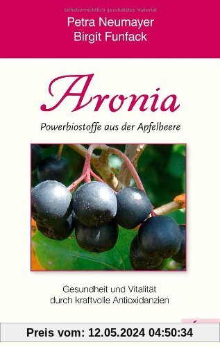 Aronia- Powerbiostoffe aus der Apfelbeere: Gesundheit und Vitalität durch kraftvolle Antioxidanzien