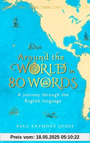 Around the World in 80 Words: A Journey Through the English Language Around the World in 80 Words: A Journey Through the English Language