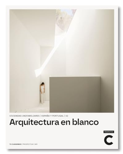 Arquitectura en Blanco 2: Viviendas Unifamiliares en España y Portugal (Prospectiva, Band 9) von General de Ediciones de Arquitectura, S.L.