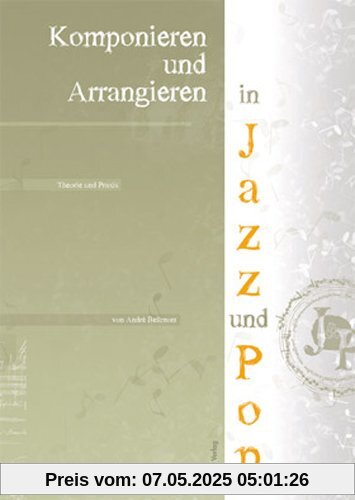 Arrangieren und Komponieren in Jazz und Pop Arrangieren und Komponieren in Jazz und Pop
