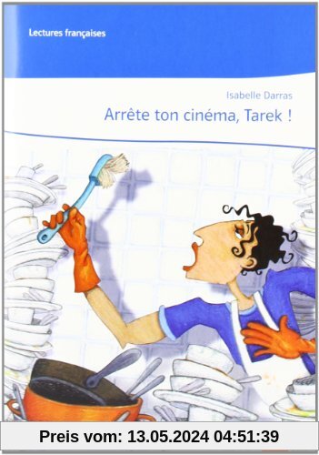 Arrête ton cinéma, Tarek!: Buch mit Audio-CD. Lecture graduée