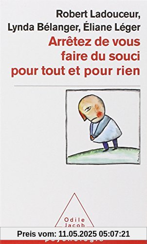 Arrêtez de vous faire du souci pour tout et pour rien Arrêtez de vous faire du souci pour tout et pour rien