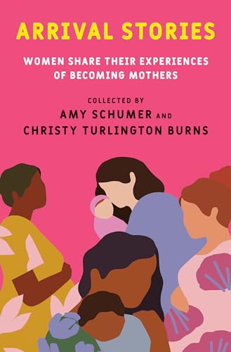 Arrival Stories: Women Share Their Experiences of Becoming Mothers von The Dial Press