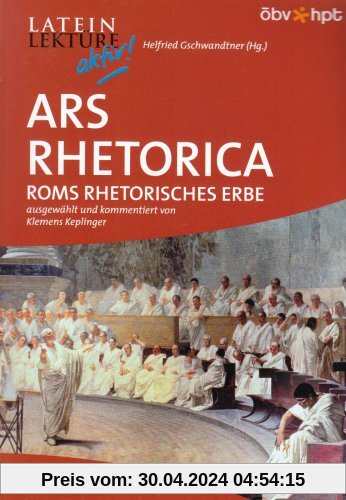 Ars Rhetorica: Roms rhetorisches Erbe