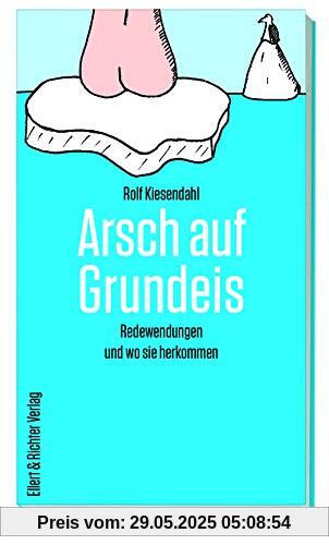 Arsch auf Grundeis: Redewendungen und wo sie herkommen