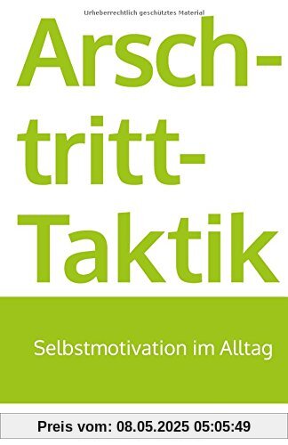 Arschtritt-Taktik: Selbstmotivation im Alltag