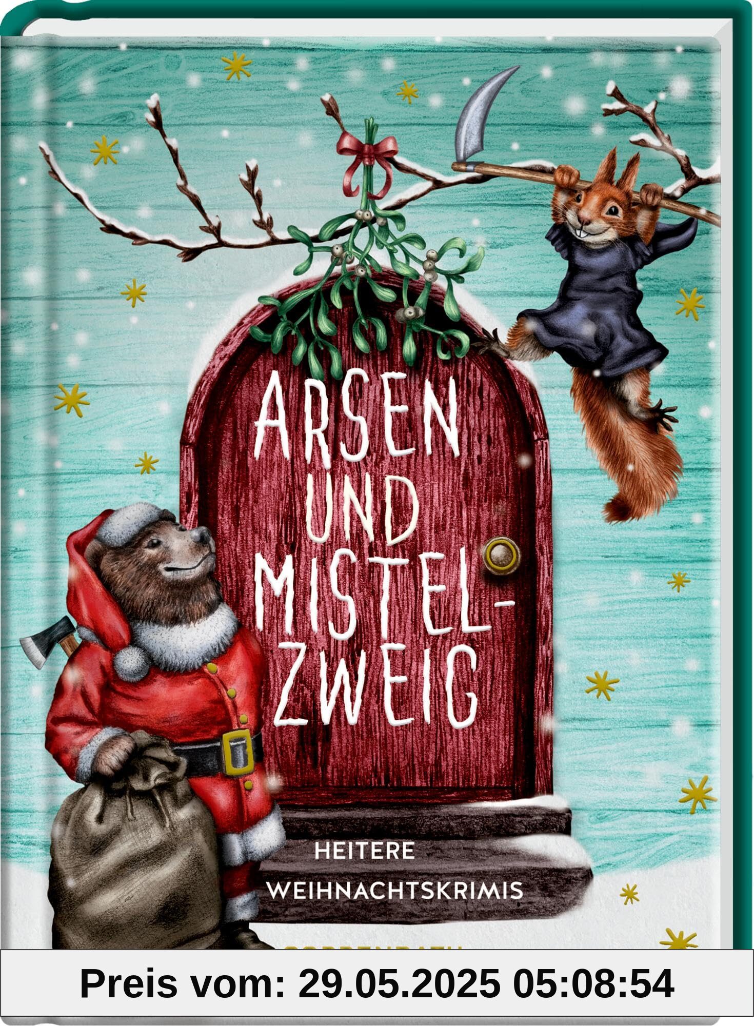 Arsen & Mistelzweig: Heitere Weihnachtskrimis: ein spannendes Geschenkbuch mit mörderisch guten Geschichten zur Weihnachtszeit (Heitere Geschichten)