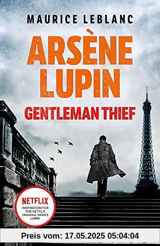 Arsène Lupin, Gentleman-Thief: the inspiration behind the hit Netflix TV series, LUPIN