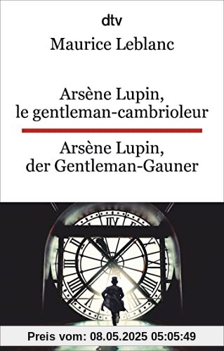 Arsène Lupin, le gentleman-cambrioleur. Arsène Lupin, der Gentleman-Gauner: Ausgewählte Abenteuer. dtv zweisprachig für Könner – Französisch