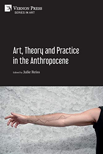Art, Theory and Practice in the Anthropocene [Paperback, B&W] von Vernon Press