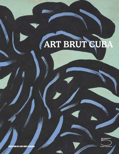 Outsider Art Cuba - Art Brut Cuba von 5 Continents Editions