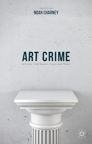 Art Crime: Terrorists, Tomb Raiders, Forgers and Thieves von MACMILLAN