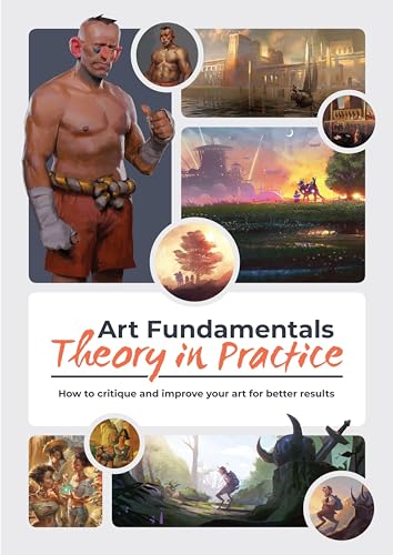 Art Fundamentals: Theory in Practice: How to critique your art for better results von 3DTotal Publishing