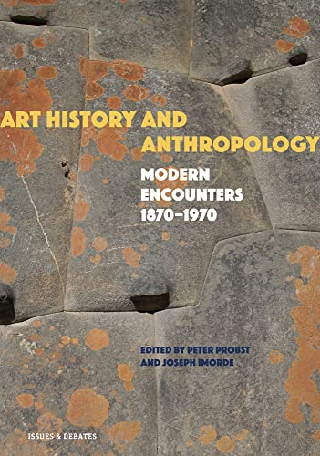 Art History and Anthropology: Modern Encounters, 1870-1970 (Issues & Debates) von Getty Research Institute
