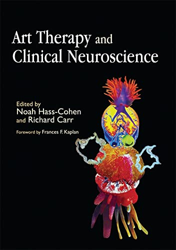 Art Therapy and Clinical Neuroscience von Jessica Kingsley Publishers