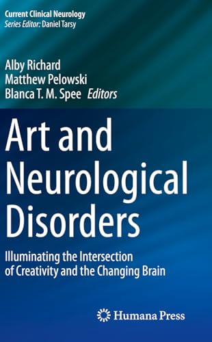 Art and Neurological Disorders: Illuminating the Intersection of Creativity and the Changing Brain (Current Clinical Neurology) von Humana