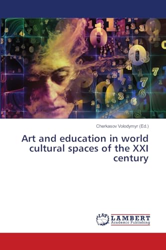 Art and education in world cultural spaces of the XXI century von LAP LAMBERT Academic Publishing