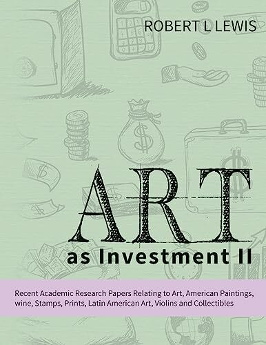 Art as Investment II: Recent Academic Research Papers Relating to Art, American Paintings, win...