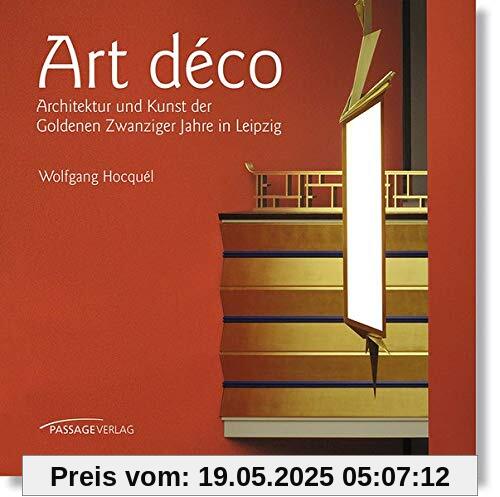 Art déco: Architektur und Kunst der Goldenen Zwanziger Jahre in Leipzig Art déco: Architektur und Kunst der Goldenen Zwanziger Jahre in Leipzig