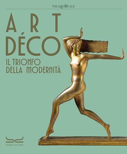 Art déco. Il trionfo della modernità. Ediz. a colori (Cataloghi di mostra) von 24 Ore Cultura