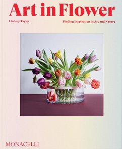 Art in Flower von Monacelli Press / Phaidon, Berlin / The Monacelli Press