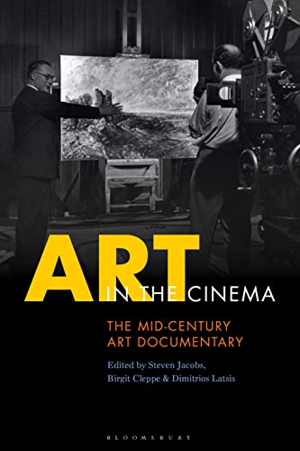 Art in the Cinema: The Mid-Century Art Documentary von Bloomsbury Academic
