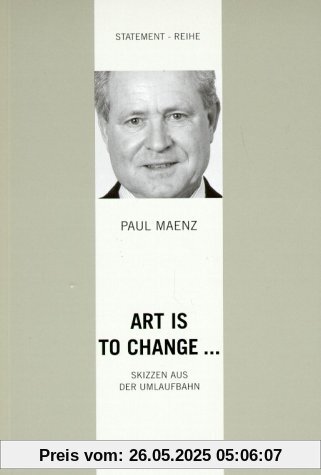Art is to change. Skizzen aus der Umlaufbahn