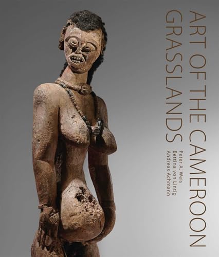 Art of the Cameroon Grasslands Art of the Cameroon Grasslands von 5 Continents Editions