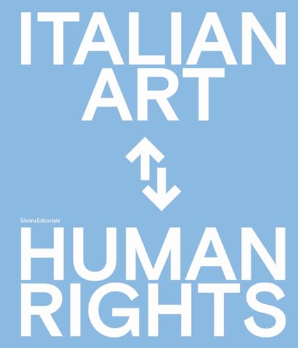 Arte italiana e diritti umani. Celebrazioni del 75° anniversario della Dichiarazione Universale dei Diritti Umani delle Nazioni Unite. Ediz. italiana e inglese von Silvana