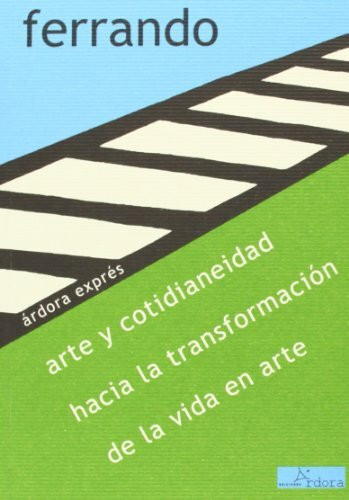 Arte y cotidianeidad, hacia la transformaci�n de la vida en arte