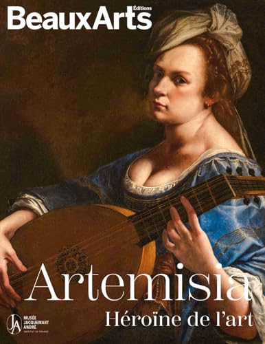 Artemisia. Héroïne de l’art: Au musée Jacquemart-André von BEAUX ARTS ED