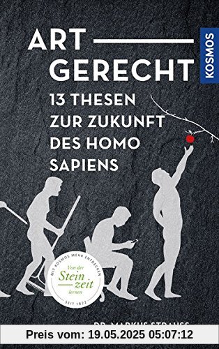 Artgerecht: 13 Thesen für die Zukunft des Homo sapiens