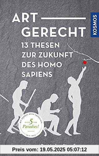 Artgerecht: 13 Thesen für die Zukunft des Homo sapiens