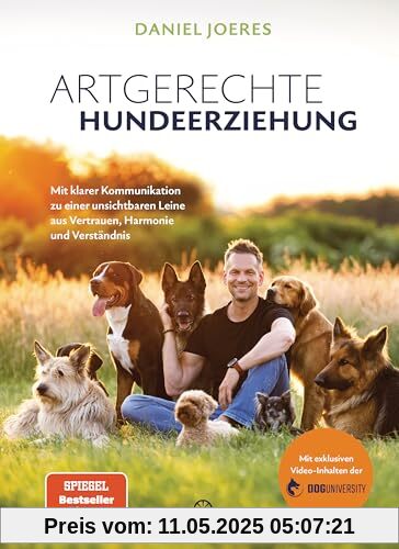 Artgerechte Hundeerziehung: Mit klarer Kommunikation zu einer unsichtbaren Leine aus Vertrauen, Harmonie und Verständnis - Mit exklusiven Video-Inhalten der Doguniversity Artgerechte Hundeerziehung: Mit klarer Kommunikation zu einer unsichtbaren Leine aus Vertrauen, Harmonie und Verständnis - Mit exklusiven Video-Inhalten der Doguniversity