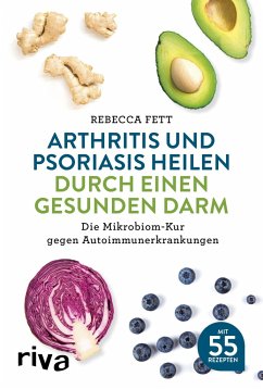 Arthritis und Psoriasis heilen durch einen gesunden Darm von Riva / riva Verlag