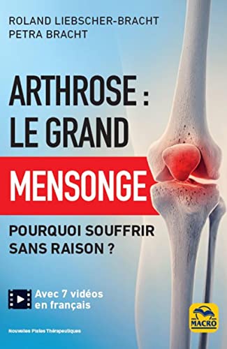 Arthrose : le grand mensonge: Pourquoi souffrir sans raison ? von MACRO EDITIONS