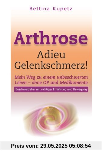 Arthrose - Adieu Gelenkschmerz!