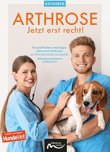 Arthrose - Jetzt erst recht!: Ein glückliches und langes Leben trotz Arthrose. von Minerva Verlag